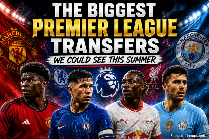 The Biggest Premier League Transfers We Could See This Summer
