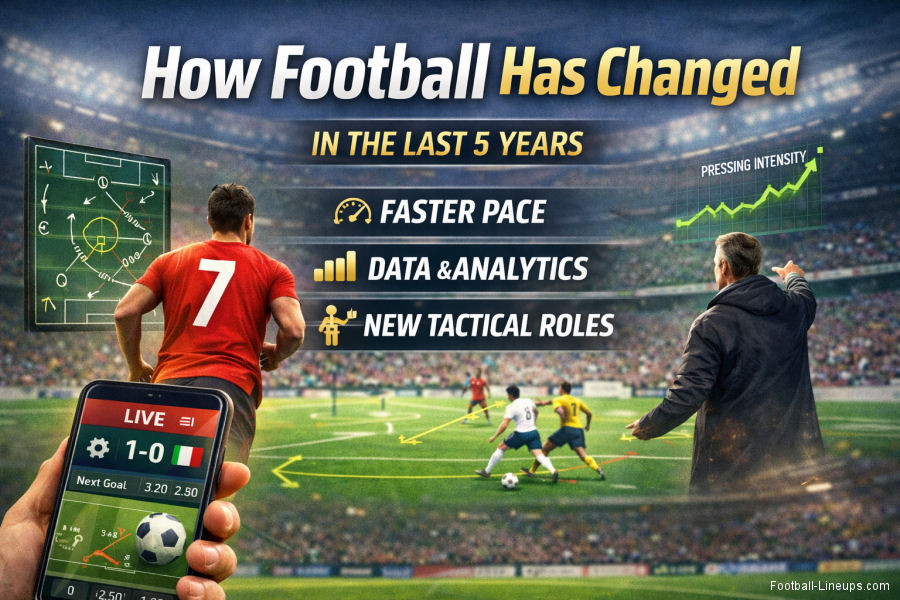 How Football Has Changed in 5 Years: Pace, Data & New Roles