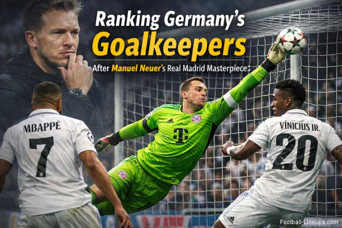 Ranking Germany’s Goalkeepers After Manuel Neuer’s Real Madrid Masterpiece